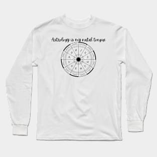 Astrology is my natal tongue Long Sleeve T-Shirt